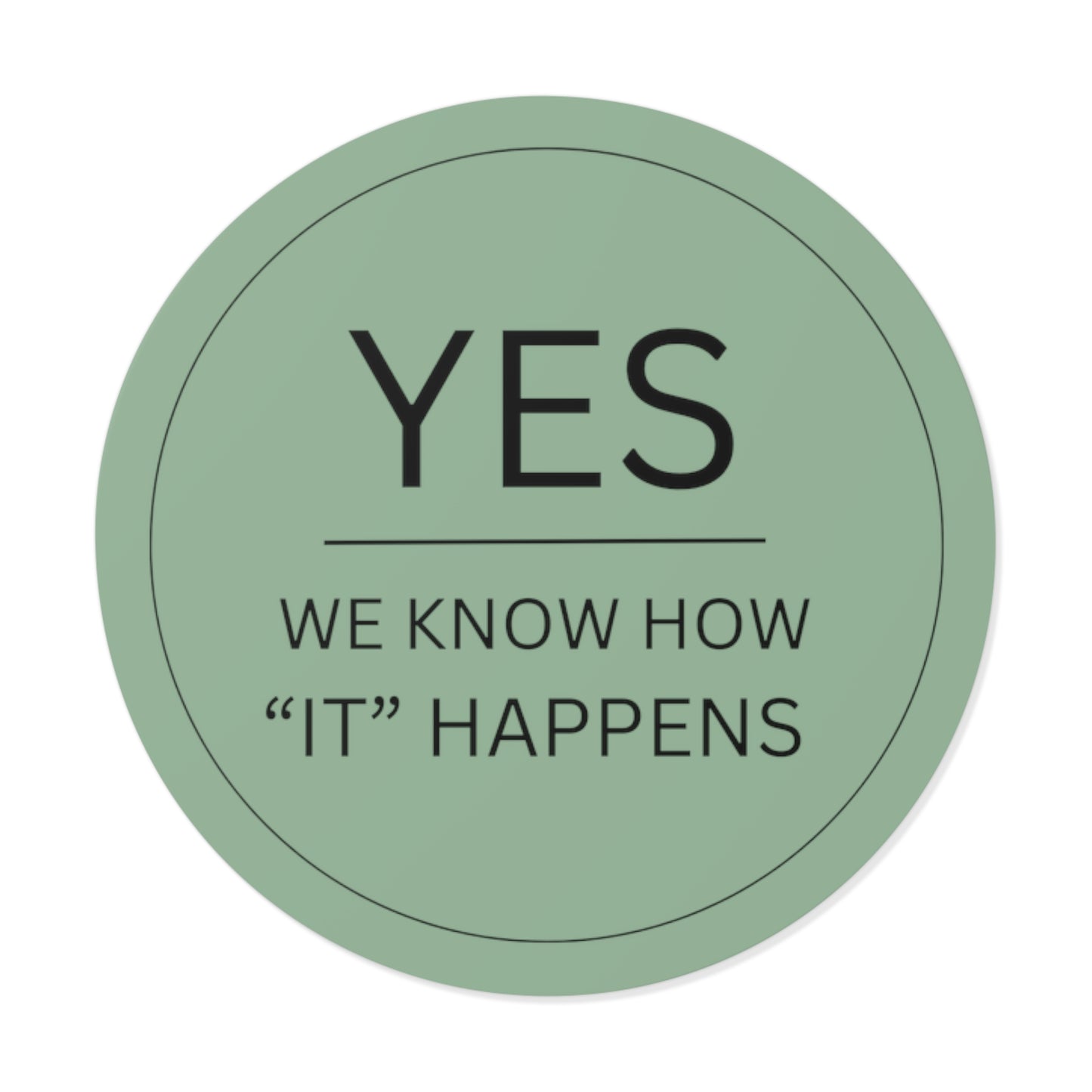 Round Yes We Know How it Happens Sticker