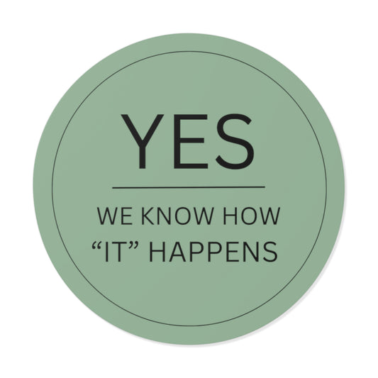 Round Yes We Know How it Happens Sticker