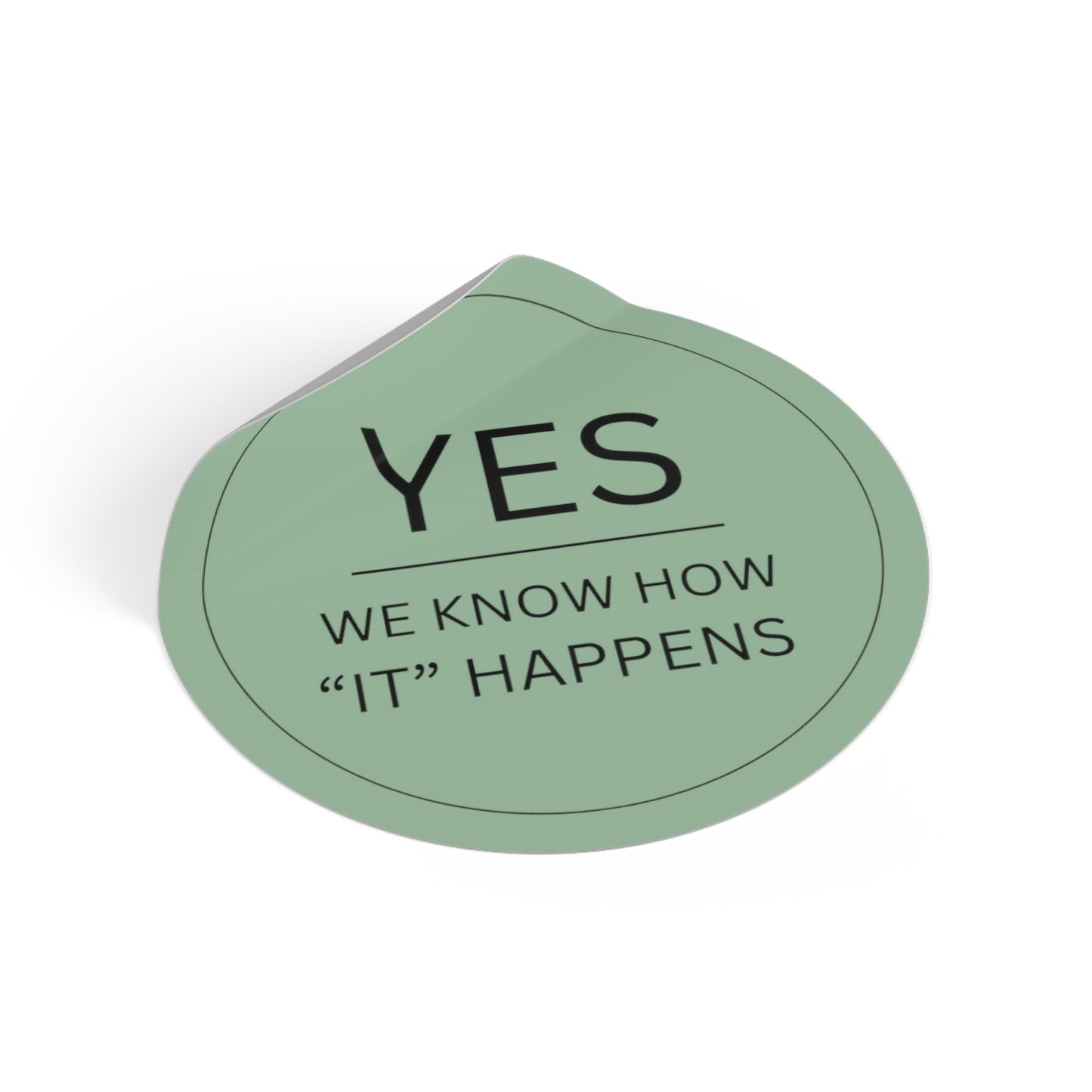 Round Yes We Know How it Happens Sticker